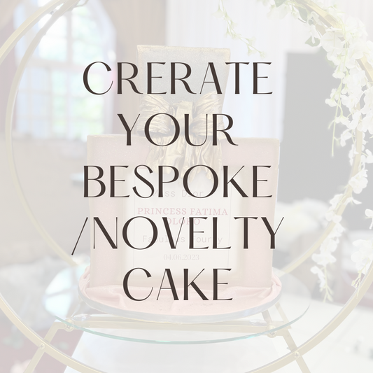 CREATE YOUR BESPOKE/NOVELTY CAKE